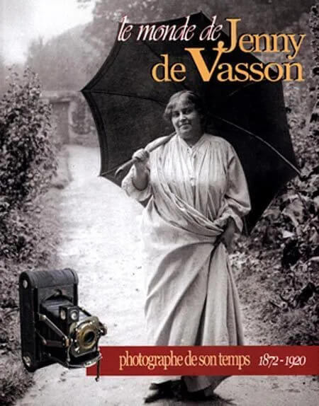 Le monde de Jenny De Vasson, photographe de son temps 1872 - 1920, catalogue, musée George Sand et de la Vallée Noire